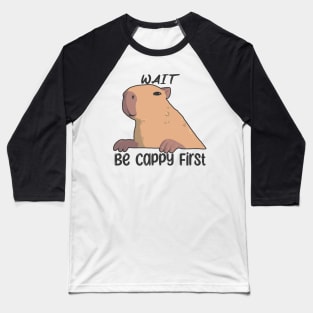 Wait, Be Cappy First Baseball T-Shirt